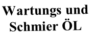 Wartungs und 
Schmier ÖL